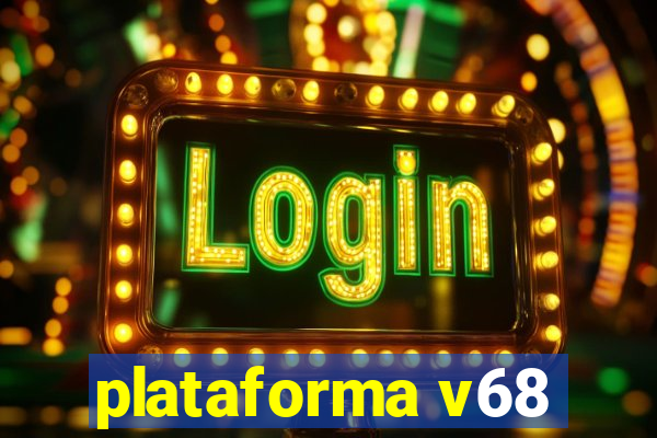 plataforma v68